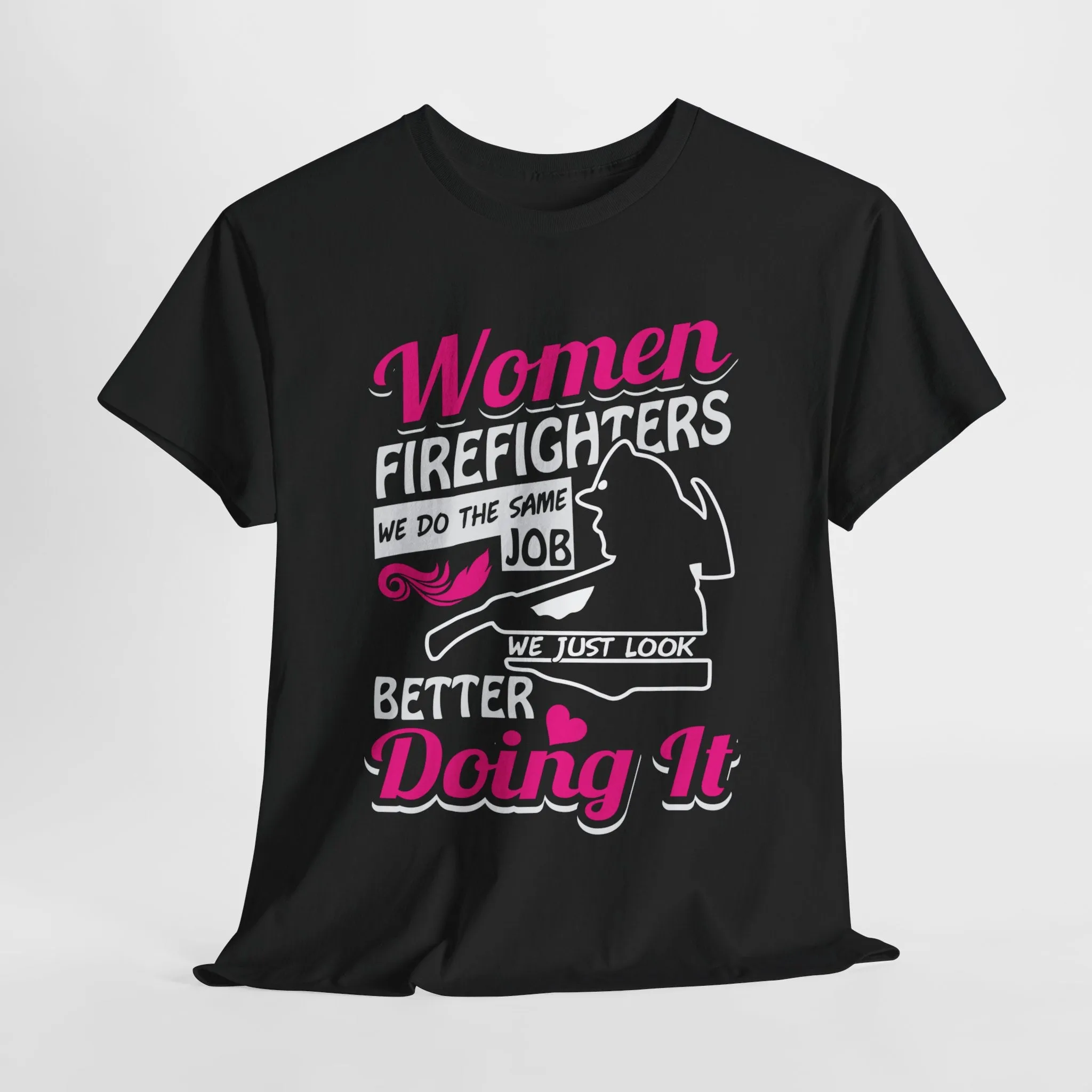 Fierce and Fabulous Firefighter: We Do It Better Tee