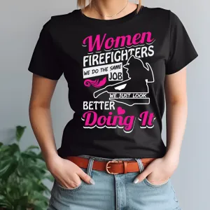 Fierce and Fabulous Firefighter: We Do It Better Tee