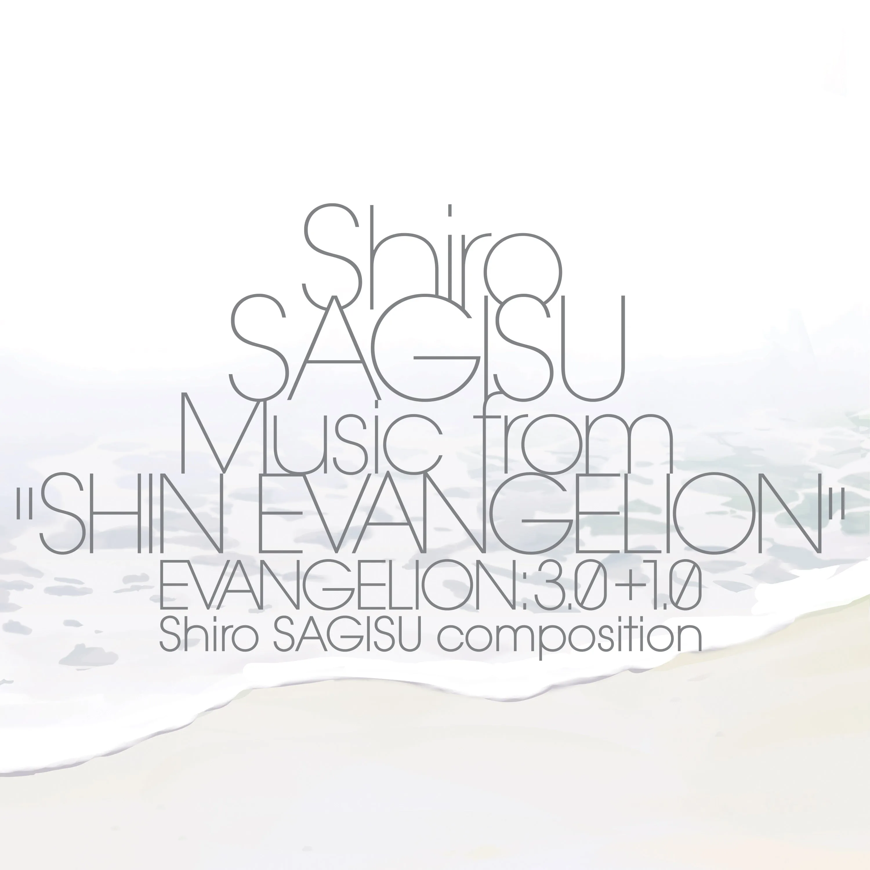 Shiro SAGISU Music from "SHIN EVANGELION" EVANGELION: 3.0 1.0